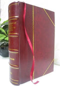 1913 [LEATHER BOUND]. McDaniel. Vinal and A.S. Rosa, G.W. Part II, The chemistry of the filter paper voltameter and the explanation of striations / by E.B. The silver voltameter